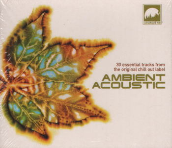 Ambient Acoustic – 30 essential Tracks from the original Chill Out ...